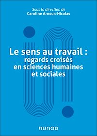 Téléchargez le livre :  Le sens au travail : regards croisés en sciences humaines et sociales