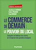 Télécharger le livre :  Le commerce de demain : le pouvoir du local