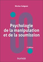 Télécharger le livre :  Psychologie de la manipulation et de la soumission - 3e éd