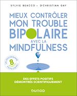 Télécharger le livre :  Mieux contrôler mon trouble bipolaire avec la mindfulness