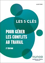 Télécharger le livre :  Les 5 clés pour gérer les conflits au travail - 2e éd.