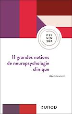 Télécharger le livre :  11 grandes notions de neuropsychologie clinique