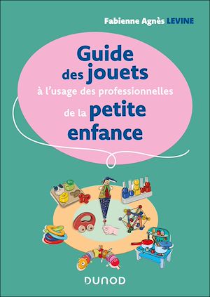 Téléchargez le livre :  Guide des jouets à l'usage des professionnelles de la petite enfance