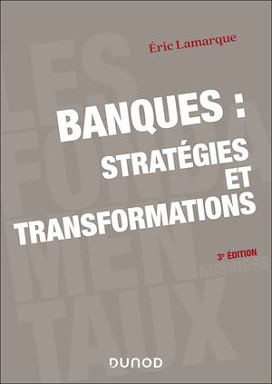 Téléchargez le livre :  Banques : stratégies et transformations - 3e éd.