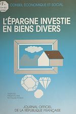 Télécharger le livre :  L'épargne investie en biens divers : rapport présenté au nom du Conseil économique et social par M. Claude Rosius