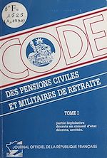 Télécharger le livre :  Code des pensions civiles et militaires de retraite (1) : Partie législative, décrets en Conseil d'État, décrets, arrêtés