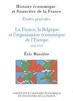 Télécharger le livre :  La France, la Belgique et l'organisation économique de l'Europe, 1918-1935