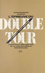 Télécharger le livre :  L'épreuve du double tour : comptes et mécomptes de la justice pénale des mineurs