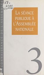 Télécharger le livre :  La séance publique à l'Assemblée nationale