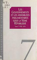 Télécharger le livre :  Les Gouvernements et les assemblées parlementaires sous la Ve République (1) : 1958-1974