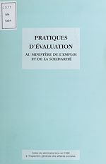 Télécharger le livre :  Pratiques d'évaluation au Ministère de l'emploi et de la solidarité