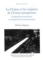 Télécharger le livre :  La France et les origines de l'Union européenne