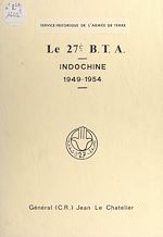 Télécharger le livre :  Le 27e B.T.A. Indochine, 1949-1954