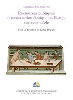 Télécharger le livre :  Ressources publiques et construction étatique en Europe. XIIIe-XVIIIe siècle