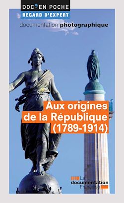 Télécharger le livre :  Aux origines de la République (1789-1914)
