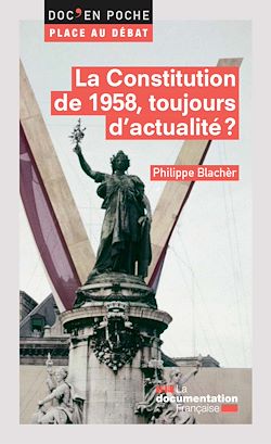 Télécharger le livre :  La Constitution de 1958, toujours d'actualité ?