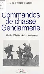 Télécharger le livre :  Commandos de chasse gendarmerie : Algérie 1959-1962