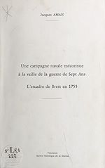 Télécharger le livre :  Une campagne navale méconnue à la veille de la guerre de Sept Ans. L'escadre de Brest en 1755