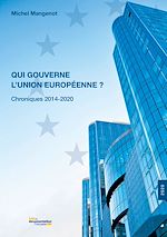 Télécharger le livre :  Qui gouverne l'Union européenne ? Chroniques 2014-2020