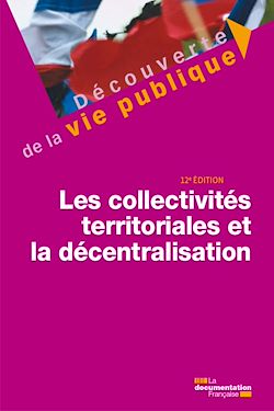 Télécharger le livre :  Les collectivités territoriales et la décentralisation - 12e édition