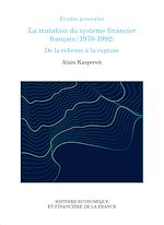Télécharger le livre :  La mutation du système financier français (1978-1992)