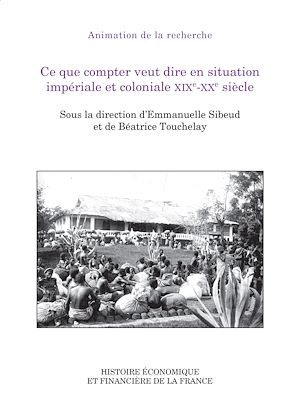 Téléchargez le livre :  Ce que compter veut dire en situation impériale et coloniale XIXe-XXe siècle