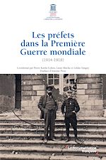Télécharger le livre :  Les préfets dans la Première Guerre mondiale (1914-1918)