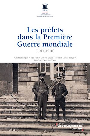 Téléchargez le livre :  Les préfets dans la Première Guerre mondiale (1914-1918)