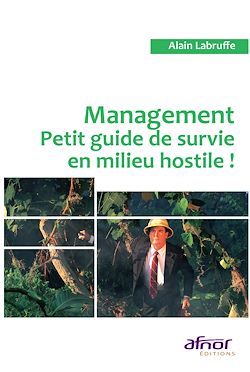 Télécharger le livre :  Management - Petit guide de survie en milieu hostile !
