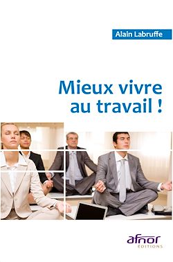 Télécharger le livre :  Mieux vivre au travail !