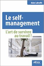 Télécharger le livre :  Le self-management - L'art de survivre au travail