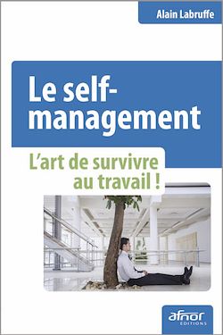 Télécharger le livre :  Le self-management - L'art de survivre au travail