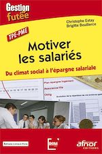Télécharger le livre :  Motiver les salariés - Du climat social à l'épargne salariale !