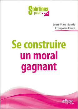 Télécharger le livre :  Se construire un moral gagnant