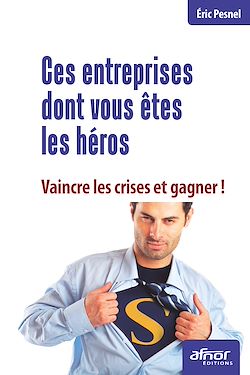 Télécharger le livre :  Ces entreprises dont vous êtes les héros