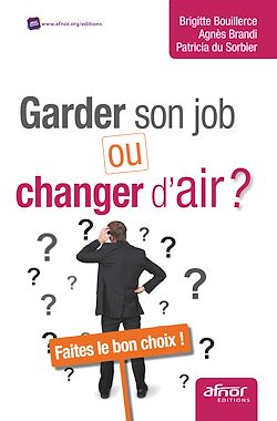 Télécharger le livre :  Garder son job ou changer d’air - Faites le bon choix !