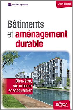 Télécharger le livre :  Bâtiments et aménagements durables - Bien-être, vie urbaine et écoquartier