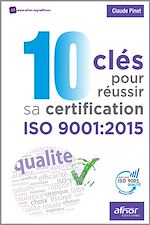 Télécharger le livre :  10 clés pour réussir sa certification ISO 9001:2015