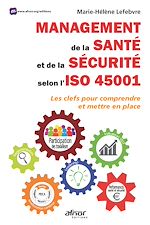 Télécharger le livre :  Management de la santé et de la sécurité selon l’ISO 45001