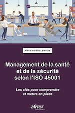 Télécharger le livre :  Management de la santé et de la sécurité selon l’ISO 45001