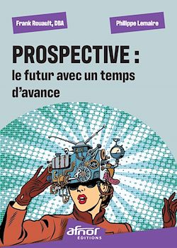 Télécharger le livre :  Prospective : le futur avec un temps d'avance