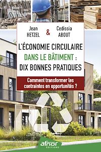 Téléchargez le livre :  L'Économie circulaire dans le bâtiment : dix bonnes pratiques
