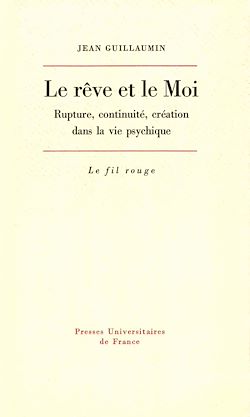 Télécharger le livre :  Le rêve et le Moi : Rupture, continuité, création dans la vie psychique