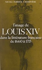 Télécharger le livre :  L'Image de Louis XIV dans la littérature française