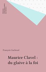 Télécharger le livre :  Maurice Clavel : du glaive à la foi