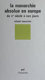 Télécharger le livre :  La Monarchie absolue en Europe du Ve siècle à nos jours