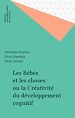 Télécharger le livre :  Les Bébés et les choses ou la Créativité du développement cognitif