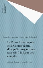 Télécharger le livre :  Le Conseil des impôts et le Comité central d'enquête : organismes associés à la Cour des comptes