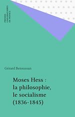 Download this eBook Moses Hess : la philosophie, le socialisme (1836-1845)