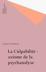 Télécharger le livre :  La Culpabilité : axiome de la psychanalyse